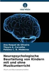 Neuropsychologische Beurteilung von Kindern mit und ohne Musikunterricht - Ana Raquel de Oliveira