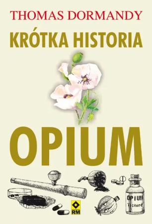 Krótka historia opium - Thomas Dormandy