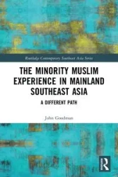 The Minority Muslim Experience in Mainland Southeast Asia - John Goodman