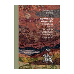 Zapomniany księgozbiór z Honfleur. Witold Kazimierz Czartoryski (1876-1911) i jego pasje - Katarzyna Seroka