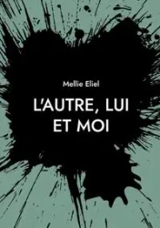 L'autre, lui et moi - Mellie Eliel