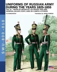 Uniforms of Russian army during the years 1825-1855 - Vol. 10 - Viskovatov Aleksandr Vasilevich