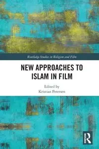 New Approaches to Islam in Film - Petersen Kristian