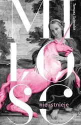 Miłość nie istnieje. Związki, randki i życie... - Tomasz Szlendak