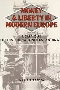 Money and Liberty in Modern Europe - Reddy William M.