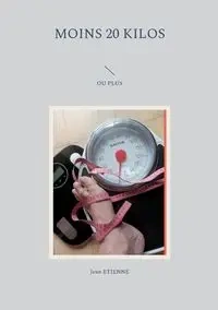 Moins 20 kilos - Jean Etienne