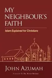 My Neighbour's Faith - John Azumah