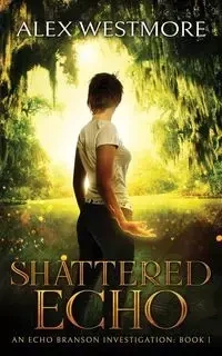 Shattered Echo - Alex Westmore