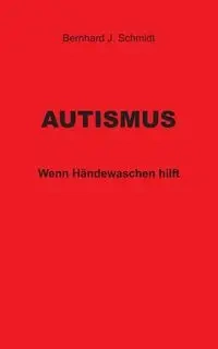 Autismus - Schmidt Bernhard J.