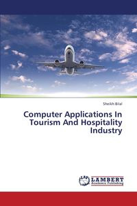 Computer Applications in Tourism and Hospitality Industry - Bilal Sheikh