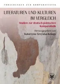 Literaturen und Kulturen im Vergleich - Grzywka-Kolago Katarzyna