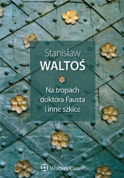Na tropach doktora Fausta i inne szkice - Stanisław Waltoś