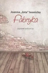 Fabryka - Joanna Iwanicka Jota