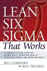 Lean Six Sigma That Works - Bill Carreira
