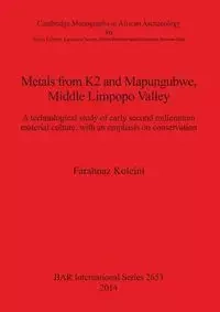 Metals from K2 and Mapungubwe, Middle Limpopo Valley - Koleini Farahnaz