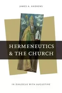 Hermeneutics and the Church - James A. Andrews