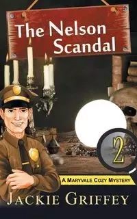 The Nelson Scandal (A Maryvale Cozy Mystery, Book 2) - Jackie Griffey