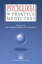 Psychologia w praktyce medycznej - Anna Jakubowska-Winecka, Dorota Włodarczyk (red.)