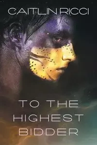 To the Highest Bidder - Caitlin Ricci