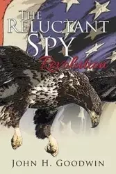 The Reluctant Spy - John H. Goodwin