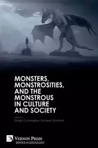 Monsters, Monstrosities, and the Monstrous in Culture and Society - Compagna Diego