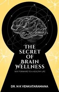 The Secret of Brain Wellness - N K Dr. Venkataramana