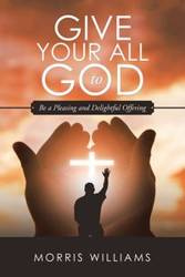 Give Your All to God - Williams Morris