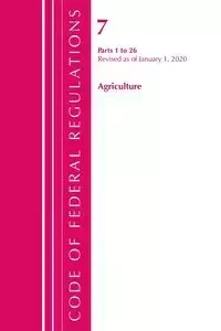 Code of Federal Regulations, Title 07 Agriculture 1-26, Revised as of January 1, 2020 - Office Of The Federal Register (U.S.)