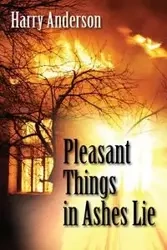 Pleasant Things in Ashes Lie - Anderson Harry