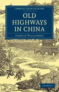 Old Highways in China - Isabelle Williamson