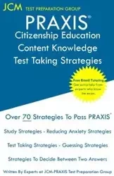 PRAXIS Citizenship Education Content Knowledge Test Taking Strategies - Test Preparation Group JCM-PRAXIS