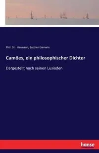 Camões, ein philosophischer Dichter - Hermann Phil. Dr.