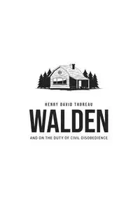 Walden, and On the Duty of Civil Disobedience - Henry David Thoreau
