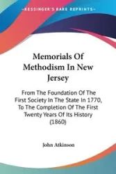 Memorials Of Methodism In New Jersey - John Atkinson