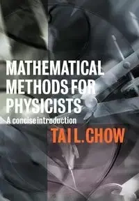 Mathematical Methods for Physicists - Chow Tai L.
