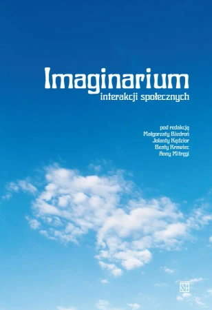 Imaginarium interakcji społecznych - Opracowanie zbiorowe