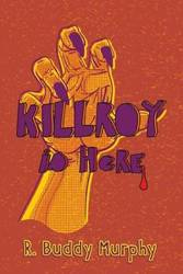 KILLROY is Here - Murphy R. Buddy