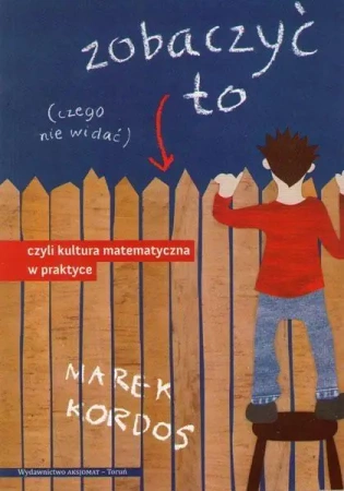 Zobaczyć to czego nie widać, czyli kultura matem. - Marek Kordos