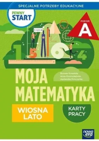 Pewny start. Moja matematyka Wiosna lato KP poz.A - Bożena Kowalska, Anna Krasnodębska, Mokrzycka Agn