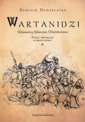 Wartanidzi. Wojownicy Wartana Mamikoniana T.2 - Demirczian Derenik