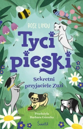Tycipieski T.1 Sekretni przyjaciele Zuzi - Rose Lihou, Rose Lihou, Barbara Górecka