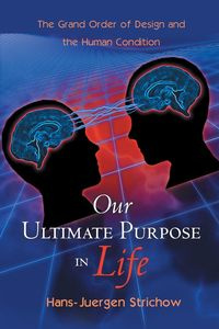Our Ultimate Purpose in Life - Strichow Hans-Juergen