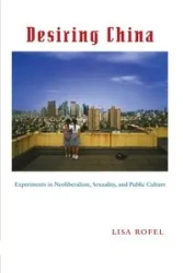 Desiring China - Lisa Rofel