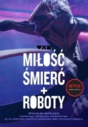 Miłość, śmierć i roboty. Oficjalna antologia - John Scalzi, Michael Swanwick, Peter Hamilton