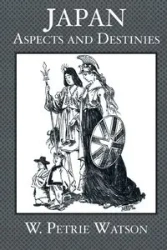 Japan Aspects and Destinies - Petrie Watson W.