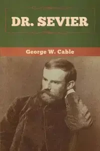Dr. Sevier - George W. Cable