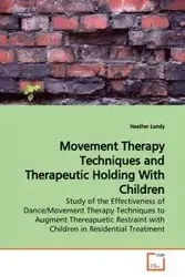 Movement Therapy Techniques and Therapeutic Holding With Children - Heather Lundy
