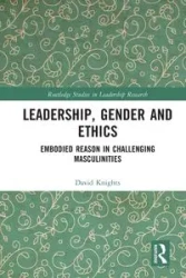 Leadership, Gender and Ethics - David Knights