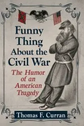Funny Thing About the Civil War - Thomas F. Curran