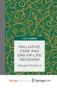 Palliative Care and End-of-Life Decisions - Smith G.